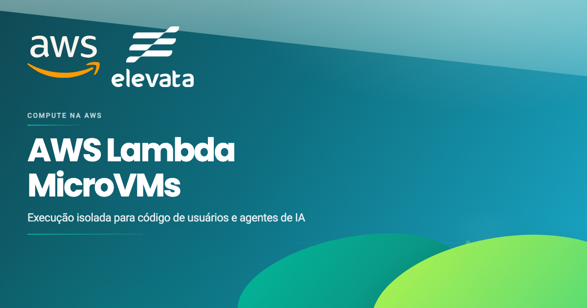 AWS Lambda MicroVMs para agentes de IA: arquitetura, segurança, custos e quando usar