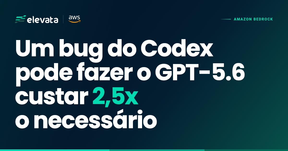 Um bug do Codex pode fazer o GPT-5.6 no Bedrock custar 2,5 vezes o necessário